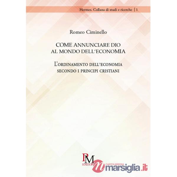 Come annunciare Dio al mondo dell'economia. L'ordinamento dell'economia secondo i principi cristiani