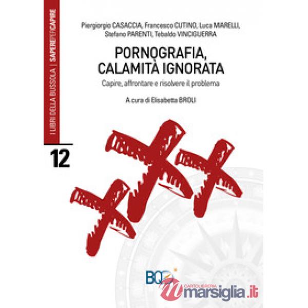 Pornografia, calamità ignorata. Capire, affrontare e risolvere il problema