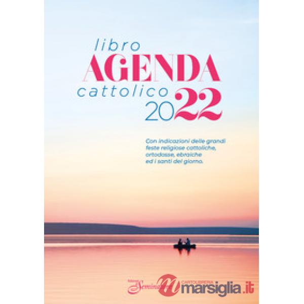 Libro-agenda cattolico 2022. Con indicazioni delle grandi feste religiose cattoliche, ortodosse, ebraiche e i santi del giorno