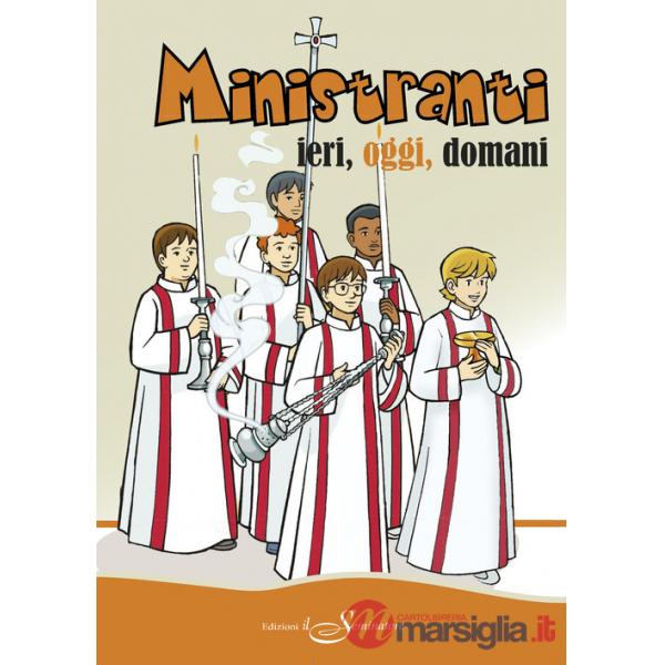 Ministranti. Ieri, oggi, domani