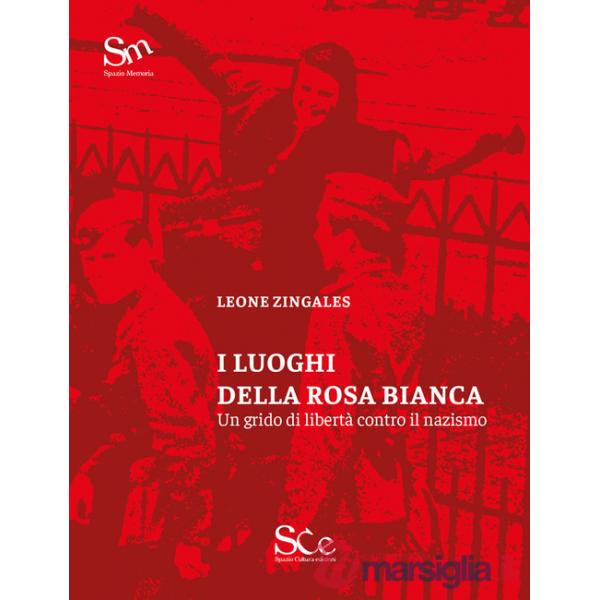 Luoghi della Rosa Bianca. Un grido di libertà contro il nazismo (I)