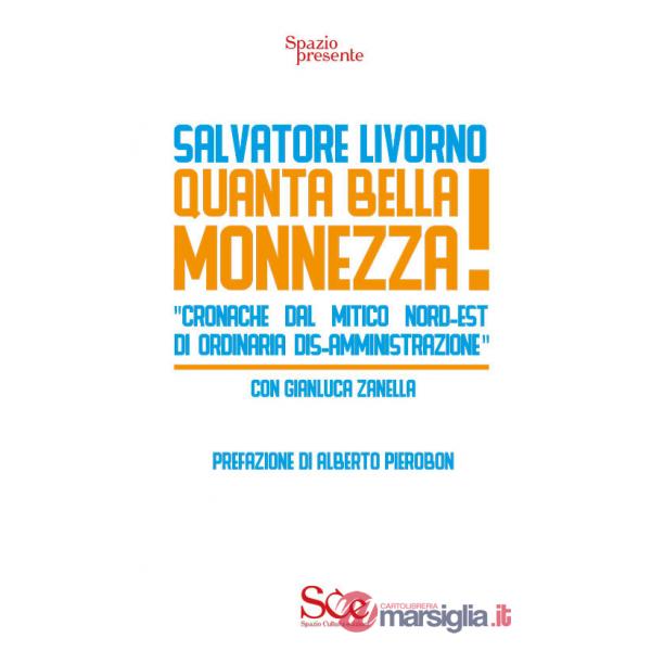Quanta bella monnezza! «Cronache dal mitico Nord-Est di ordinaria dis-amministrazione»