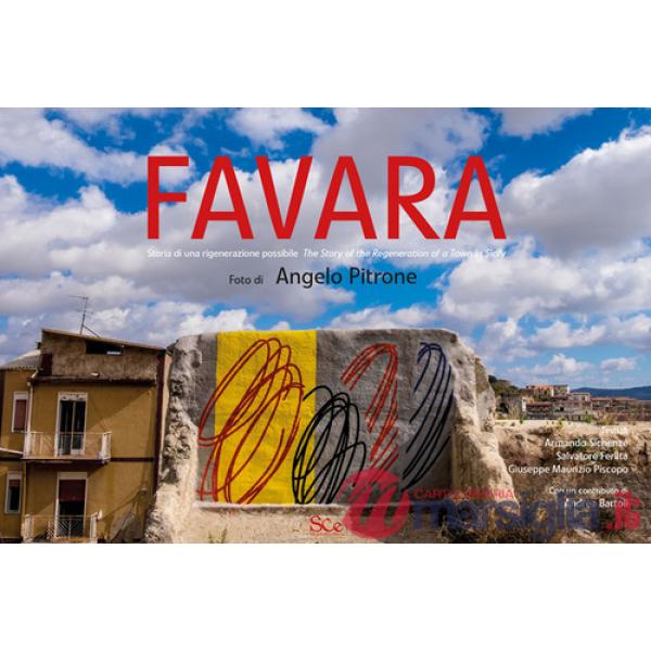 Favara. Storia di una rigenerazione possibile. Ediz. italiana e inglese