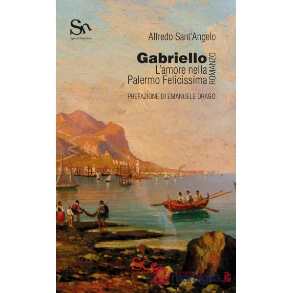 Gabriello. L'amore nella Palermo Felicissima