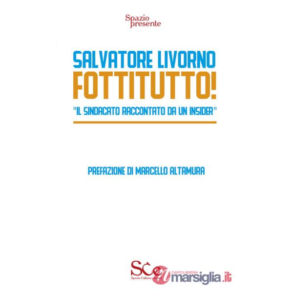 Fottitutto! Il sindacato raccontato da un insider