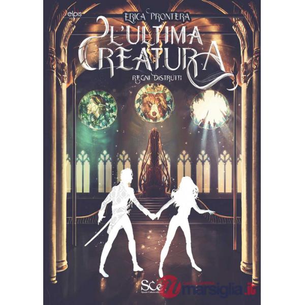 Ultima creatura. Regni distrutti (L')