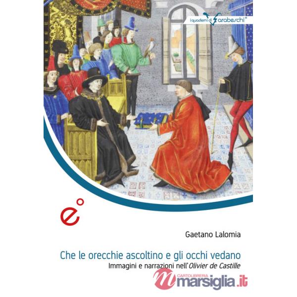 Che le orecchie ascoltino e gli occhi vedano. Immagini e narrazioni nell'Olivier de Castille