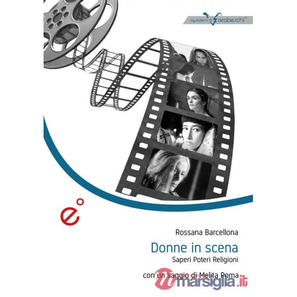 Donne in scena. Saperi, poteri, religioni