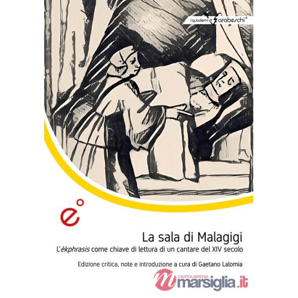Sala di Malagigi. L'èkphrasis come chiave di lettura di un cantare del XIV secolo. Ediz. critica (La)