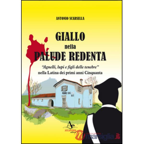 Giallo nella palude redenta. «Agnelli, lupi e figli delle tenebre» nella Latina dei primi anni '50
