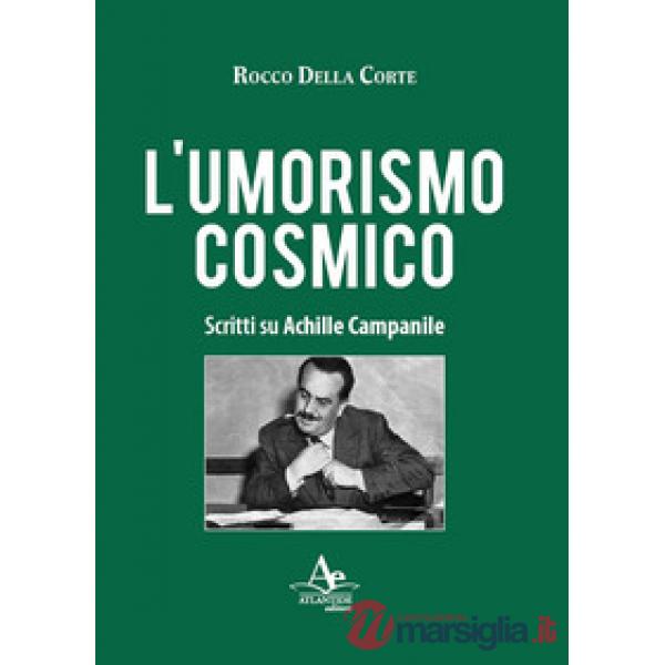 L'umorismo cosmico. Scritti su Achille Campanile