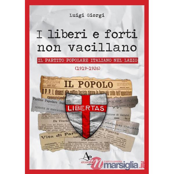 Liberi e forti non vacillano. Il Partito Popolare Italiano nel Lazio (1919-1926) (I)