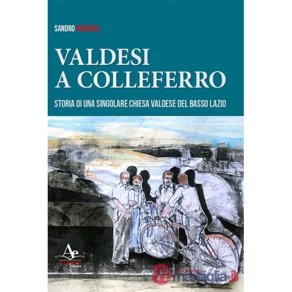 Valdesi a Colleferro. Storia di una singolare chiesa valdese del basso Lazio