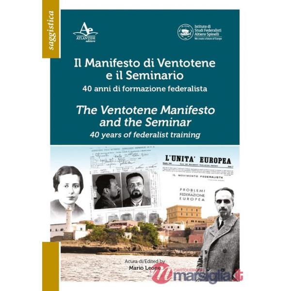 Manifesto di Ventotene e il Seminario. 40 anni di formazione federalista (Il)