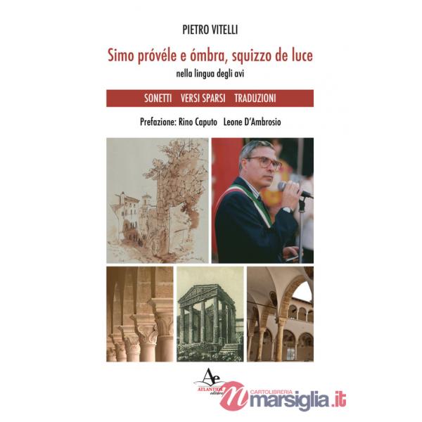 Simo próvéle e ómbra, squizzo de luce. Nella lingua degli avi. Sonetti Versi sparsi Traduzioni