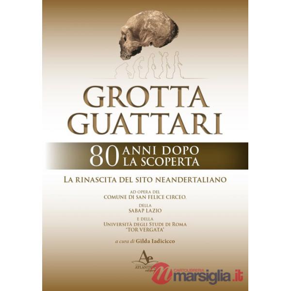 Grotta Guattari. 80 anni dopo la scoperta. La rinascita del sito neandertaliano