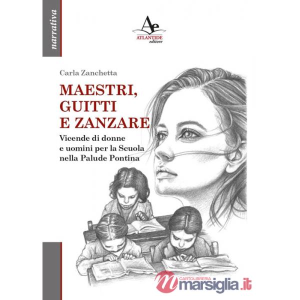 Maestri, guitti e zanzare. Vicende di donne e uomini per la Scuola nella Palude Pontina