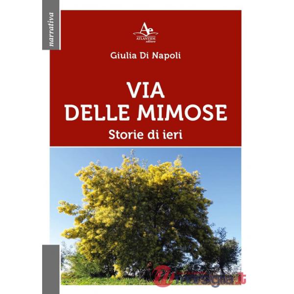 Via delle Mimose. Storie di ieri