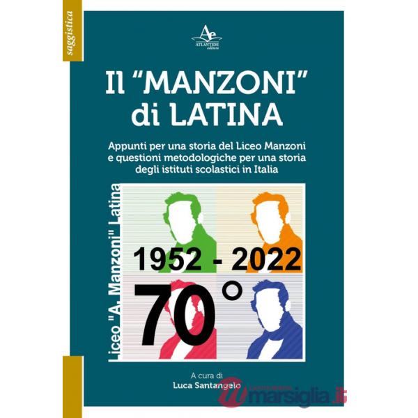 «Manzoni» di Latina. Appunti per una storia del Liceo Manzoni e questioni metodologiche per una storia degli istituti scolastici
