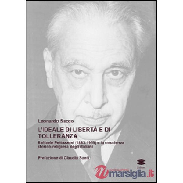 L'ideale di libertà e di tolleranza. Raffaele Pettazzoni (1883-1959) e la coscienza storico-religiosa degli italiani