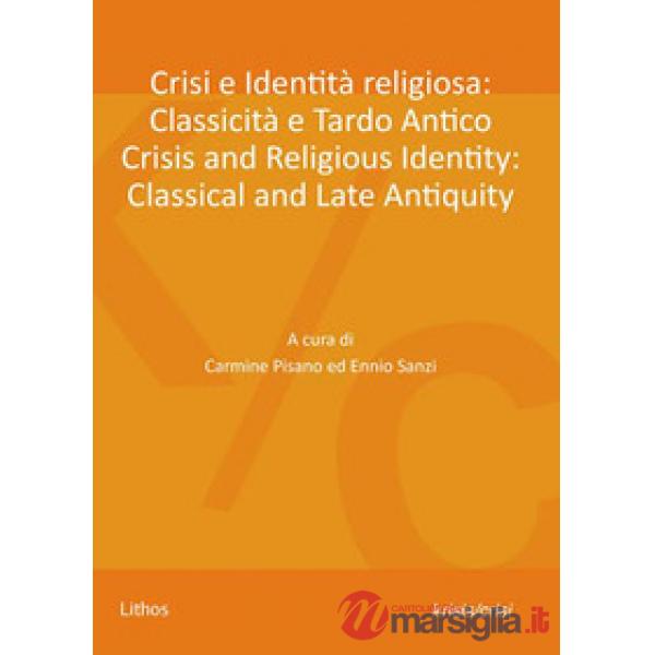 Crisi e identità religiosa: classicità e tardo antico-Crisis and religious identity: classical and late antiquity