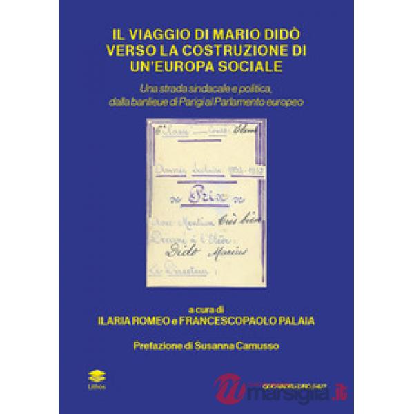 Il viaggio di Mario Didò verso la costruzione di un'Europa sociale. Una strada sindacale e politica, dalla banlieue di Parigi al