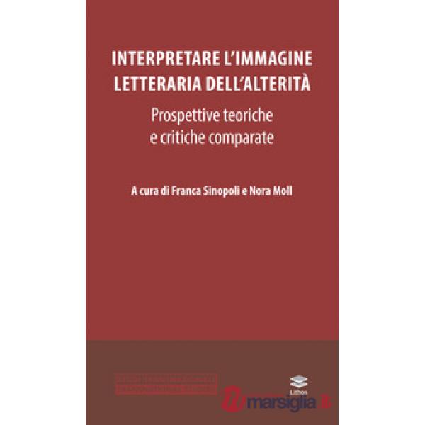 Interpretare l'immagine letteraria dell'alterità. Prospettive teoriche e critiche comparate