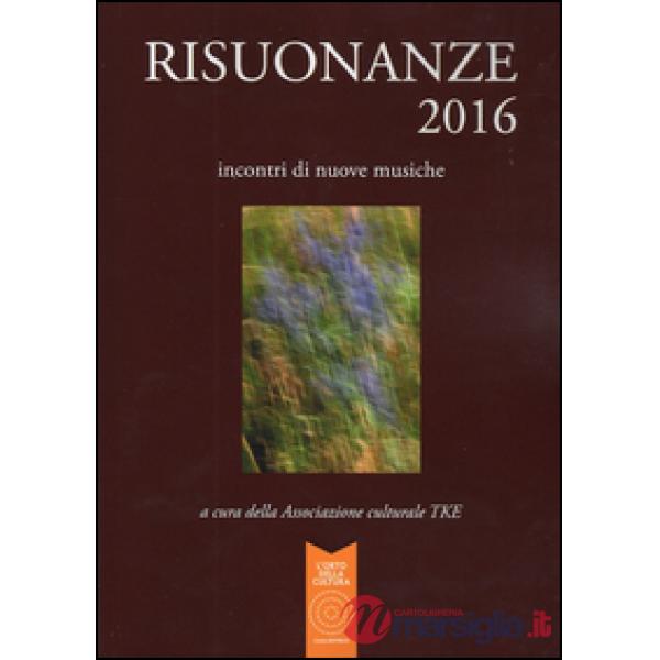 Risuonanze 2016. Incontri di nuove musiche