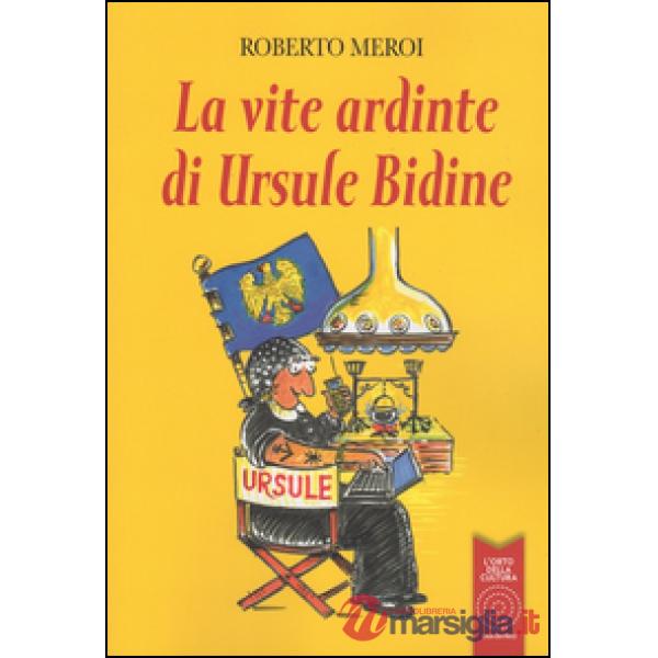 Vite ardinte di Ursule Bidine. Testo friulano (La)