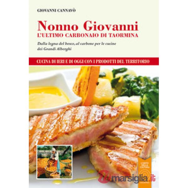 Nonno Giovanni. L'ultimo carbonaio di Taormina. Dalla legna del bosco, al carbon