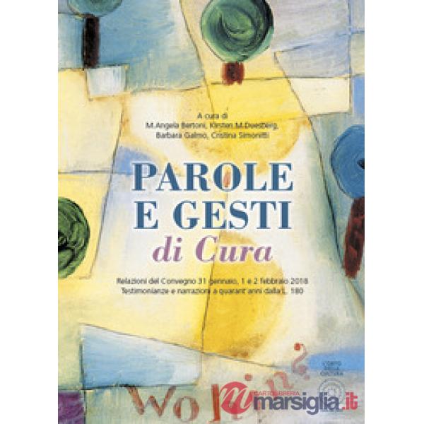Parole e gesti di cura. Relazioni del Convegno 31 gennaio, 1 e 2 febbraio 2018. 