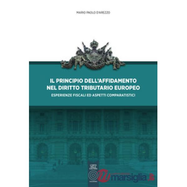 Principio dell'affidamento nel diritto tributario europeo. Esperienze fiscali ed