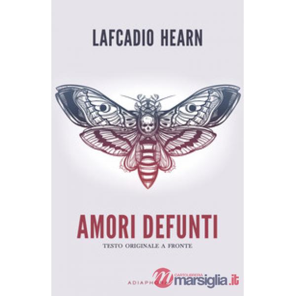 Amori defunti. Testo inglese a fronte