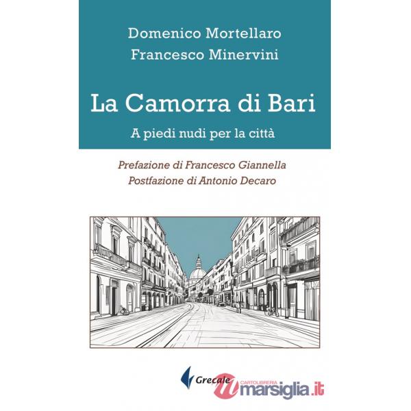 Camorra di Bari. A piedi nudi per la città (La)