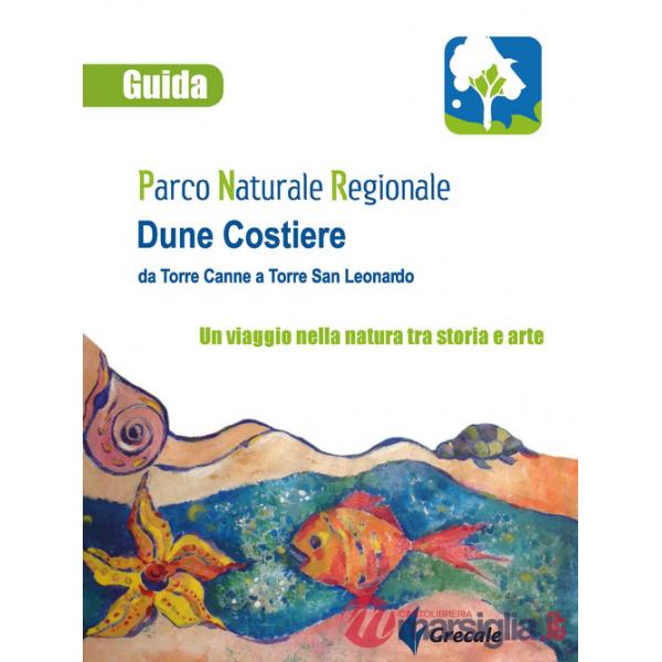 Parco naturale regionale Dune Costiere da Torre Canne a Torre San Leonardo. Un viaggio nella natura tra storia e arte