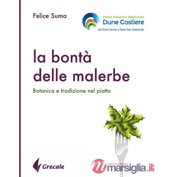 Bontà delle malerbe. Botanica e tradizione nel piatto (La)