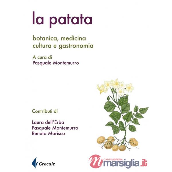Patata. Botanica, medicina cultura e gastronomia (La)