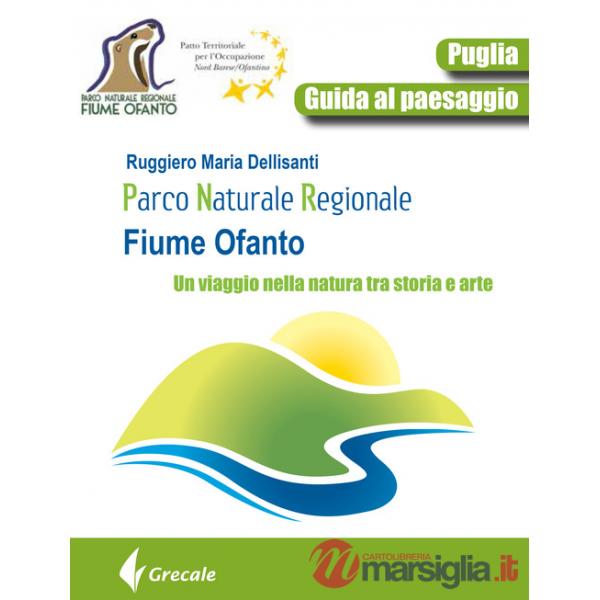 Parco naturale regionale fiume Ofanto. Un viaggio nella natura tra storia e arte