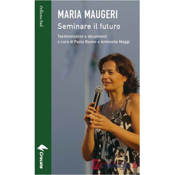 Maria Maugeri. Seminare il futuro
