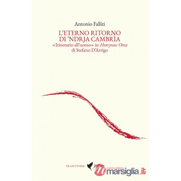 Eterno ritorno di 'Ndrja Cambrìa. «Itinerario all'uomo» in Horcynus Orca di Stefano D'Arrigo (L')