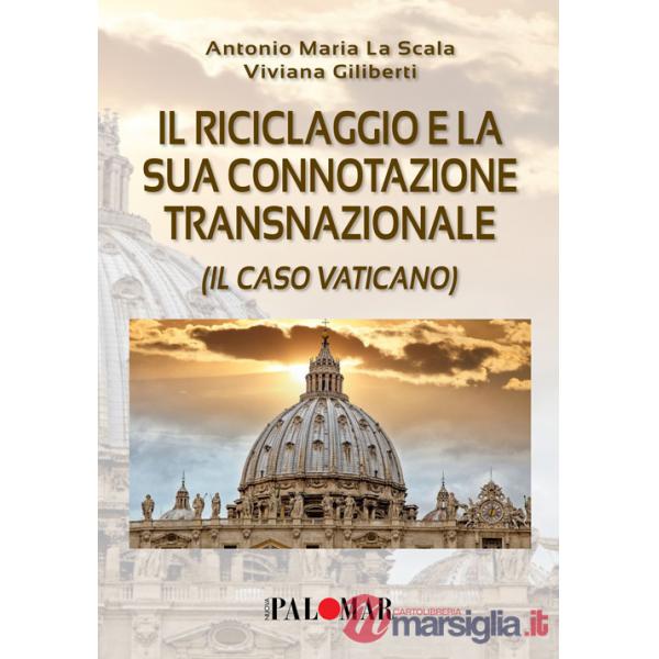 Riciclaggio e la sua connotazione transnazionale (il caso Vaticano) (Il)