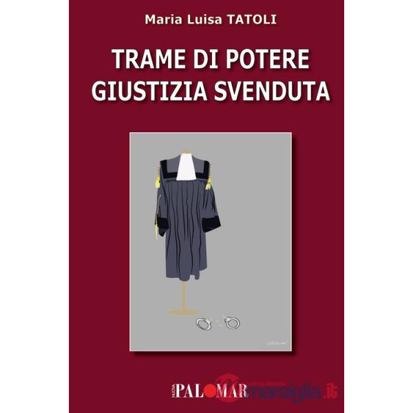 Trame di potere giustizia svenduta