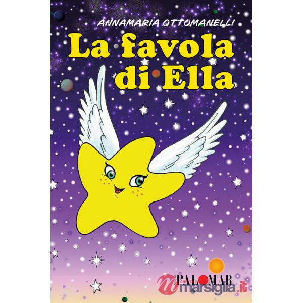 Favola di Ella. Ediz. illustrata (La)