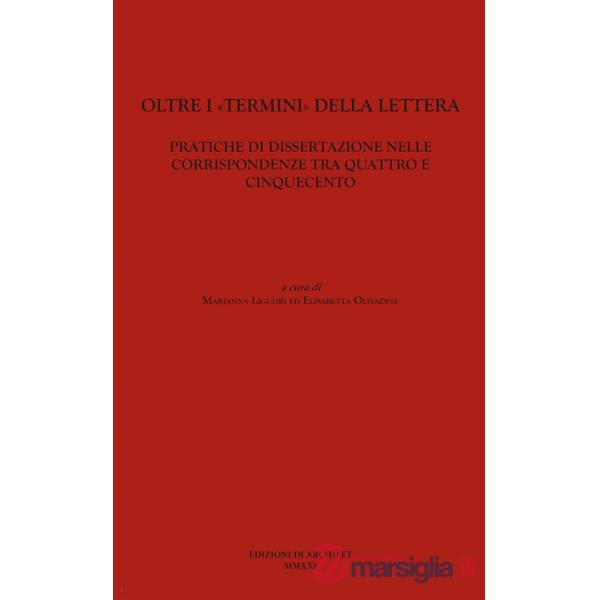 Oltre i «termini» della lettera. Pratiche di dissertazione nelle corrispondenze tra Quattro e Cinquecento