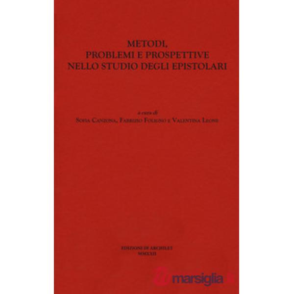 Metodi, problemi e prospettive nello studio degli epistolari. Atti del Convegno