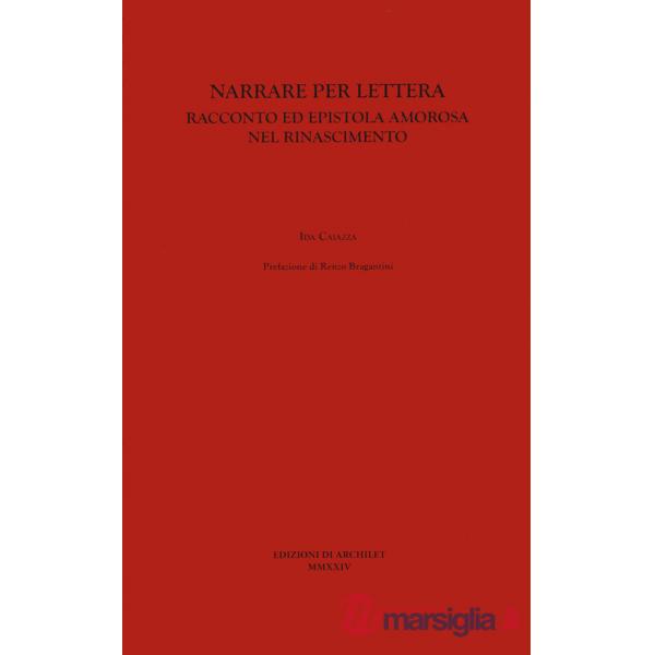 Narrare per lettera. Racconto ed epistola amorosa nel Rinascimento