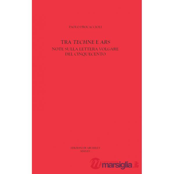 Tra «Techne» e «Ars». Note sulla lettera volgare del Cinquecento
