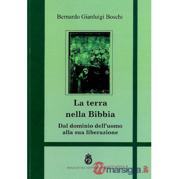 Terra nella Bibbia. Dal dominio dell'uomo alla sua liberazione (La)