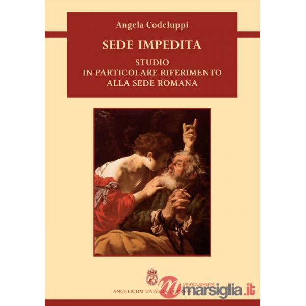 Sede impedita. Studio in particolare riferimento alla Sede romana