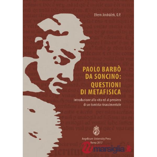 Paolo Barbò da Soncino: Questioni di metafisica. Introduzione alla vita ed al pensiero di un tomista rinascimentale